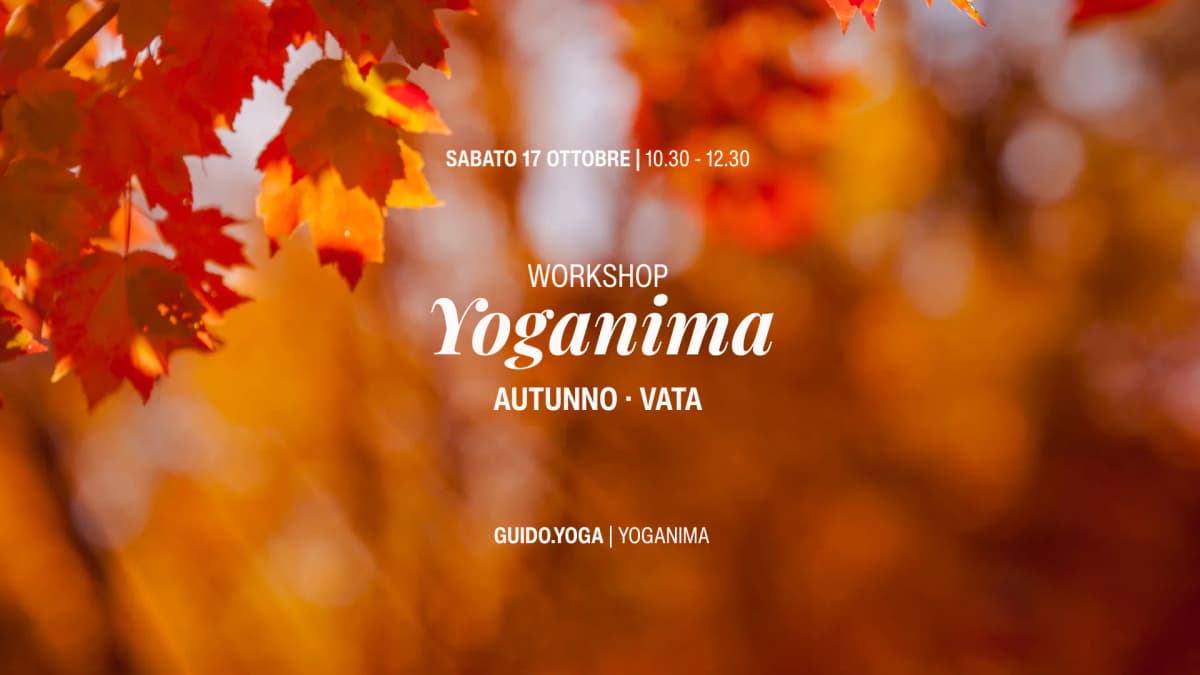 Locandina del workshop Yoganima Autunno · Vata: sabato 17 ottobre, 10.30-12.30, Guido Yoga